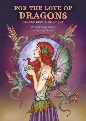 For the Love of Dragons Oracle by Angi Sullins and Amy Brown